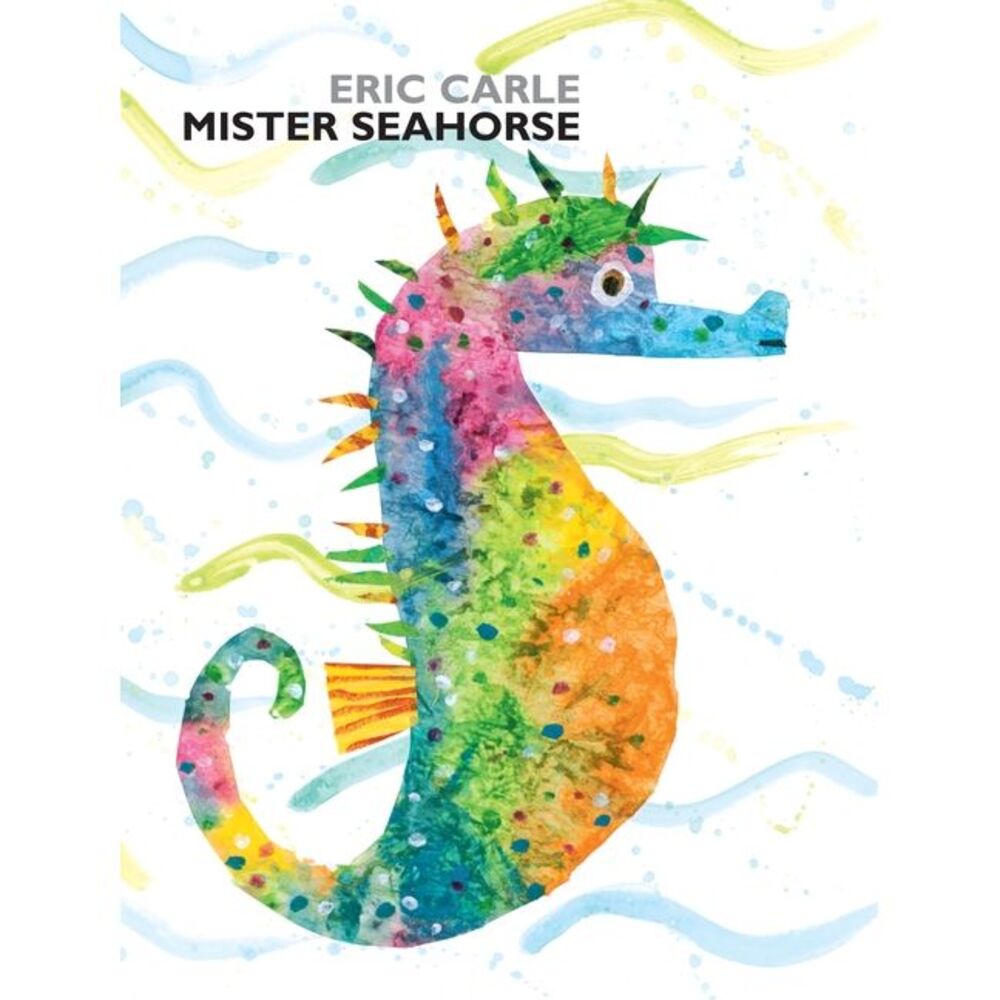 Mister Seahorse -- Eric Carle